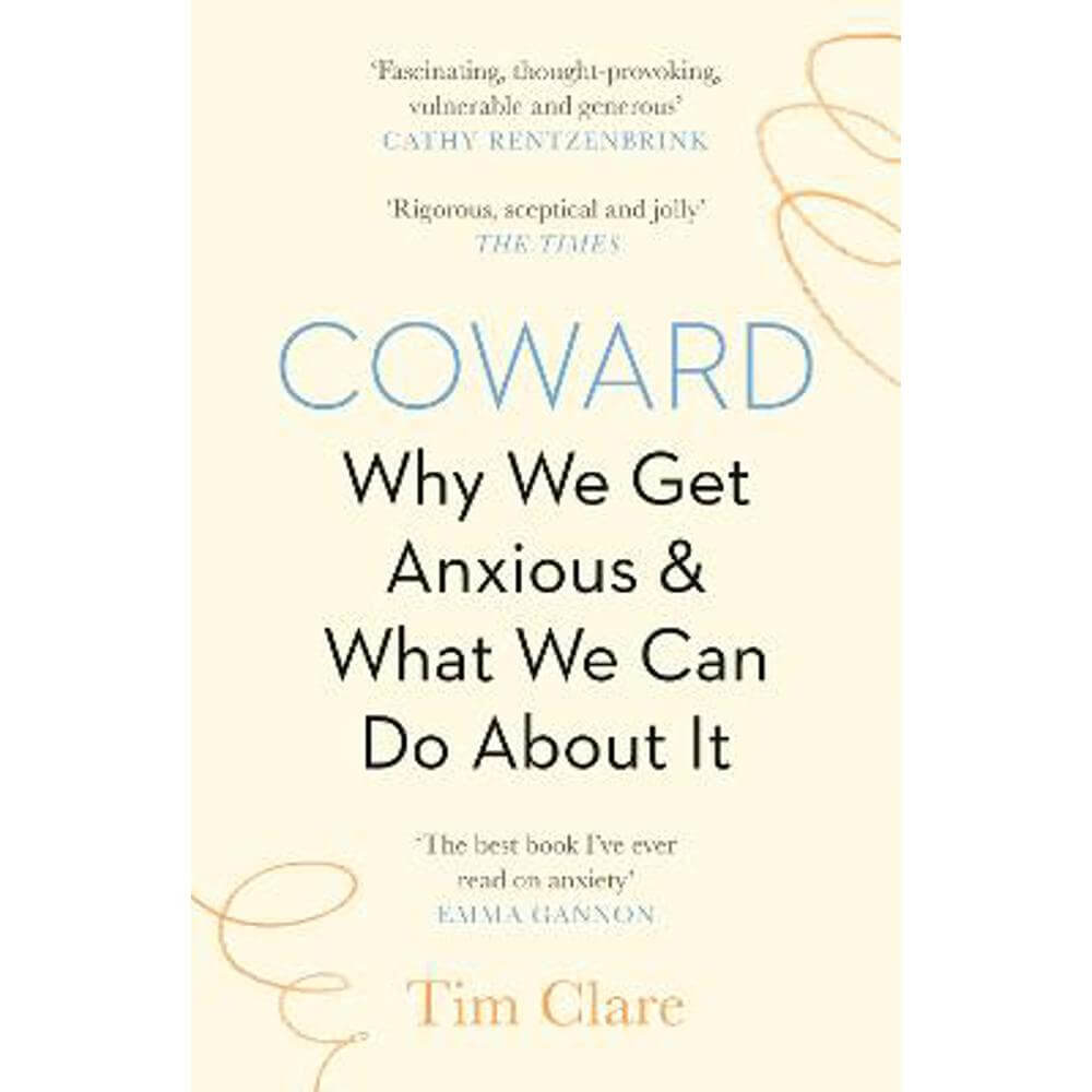 Coward: Why We Get Anxious & What We Can Do About It (Paperback) - Tim Clare